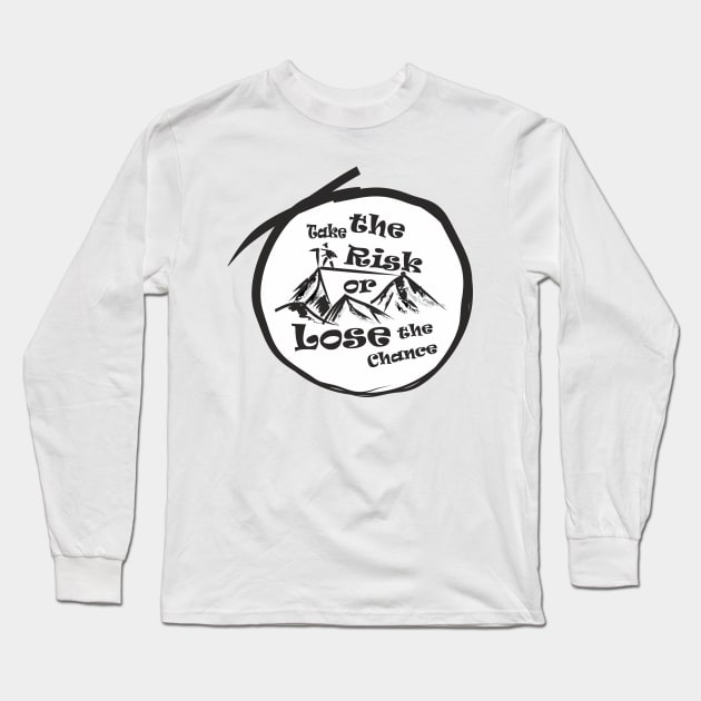 Take the risk or lose the chance Long Sleeve T-Shirt by SunilAngra